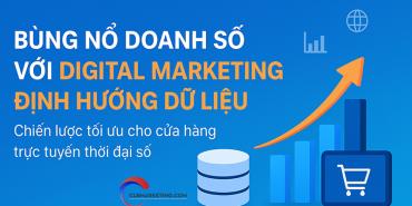 chiến lược Digital Marketing định hướng theo dữ liệu